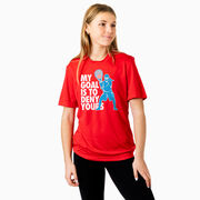 Girls Lacrosse Short Sleeve Performance Tee - My Goal Is To Deny Yours Goalie