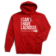 Girls Lacrosse Hooded Sweatshirt - I Can't. I Have Lacrosse
